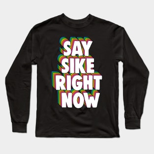 Say Sike Right Now Meme Long Sleeve T-Shirt